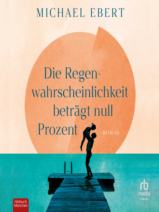 Title details for Die Regenwahrscheinlichkeit beträgt null Prozent by Michael Ebert - Wait list